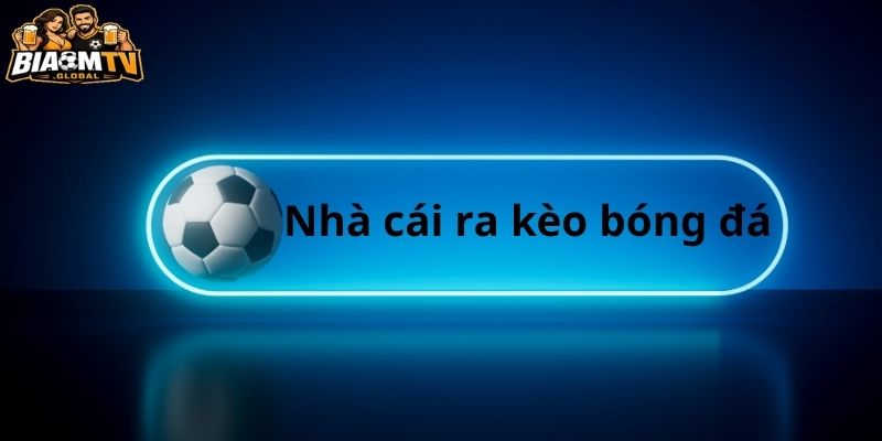 Mục đích của việc ra kèo bóng đá tại nhà cái